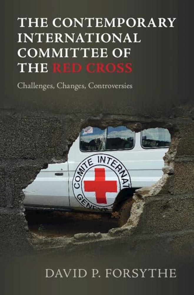 The Contemporary International Committee of the Red Cross : Challenges, Changes, Controversies