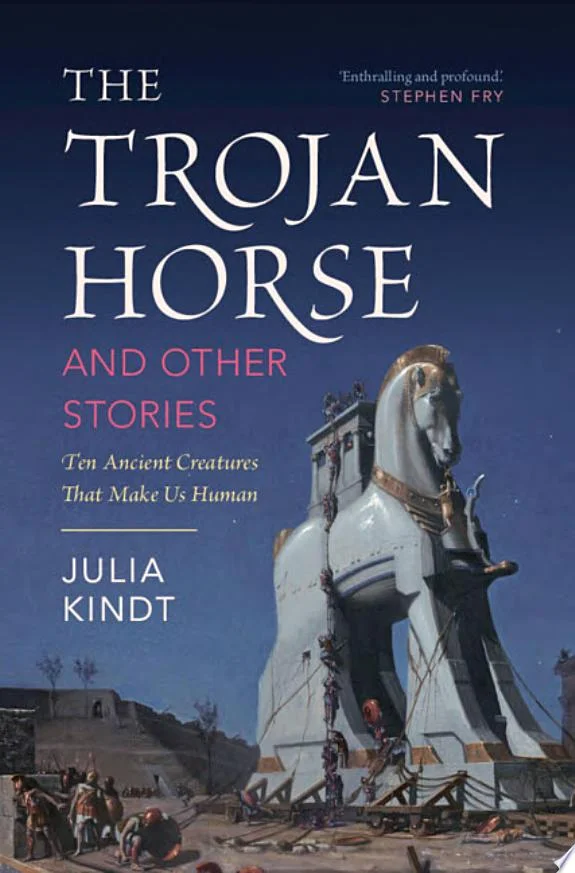 The Trojan Horse and Other Stories : Ten Ancient Creatures That Make Us Human