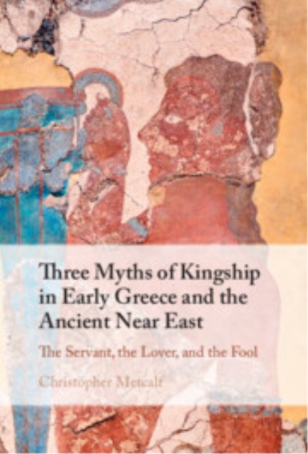 Three Myths of Kingship in Early Greece and the Ancient Near East