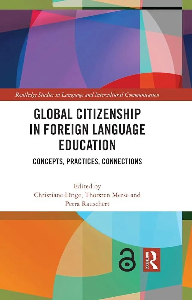 Global Citizenship in Foreign Language Education : Concepts, Practices, Connections