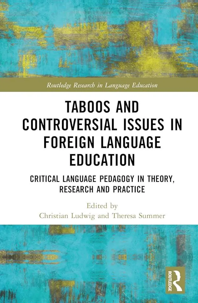 Taboos and Controversial Issues in Foreign Language Education : Critical Language Pedagogy in Theory, Research and Practice