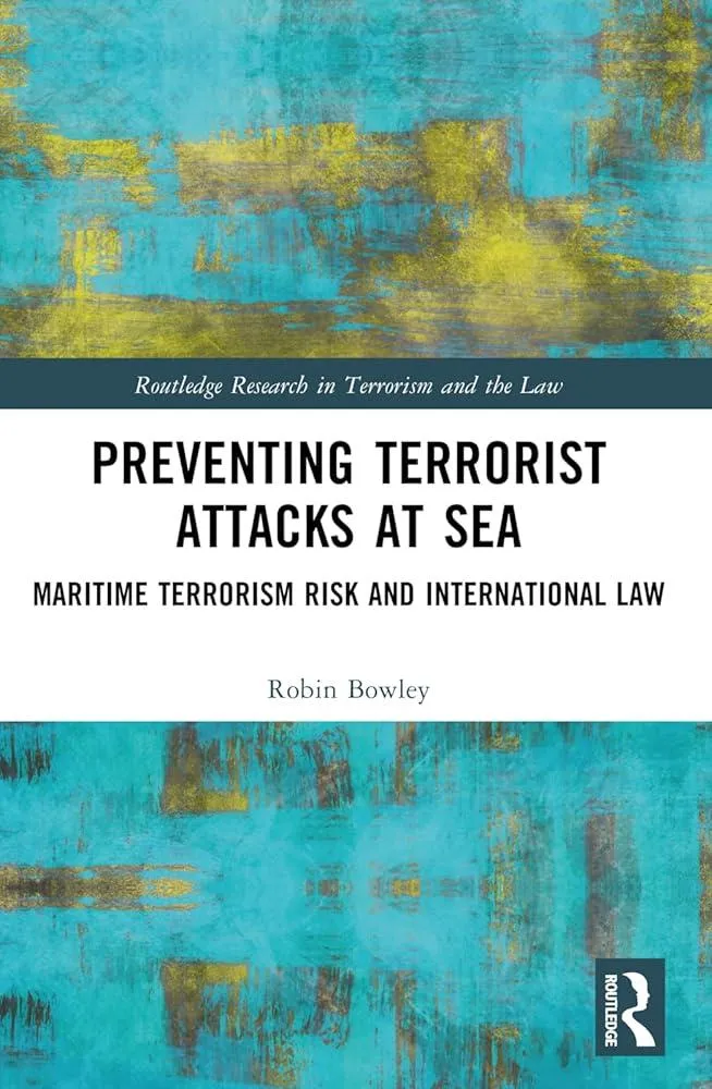 Preventing Terrorist Attacks at Sea : Maritime Terrorism Risk and International Law