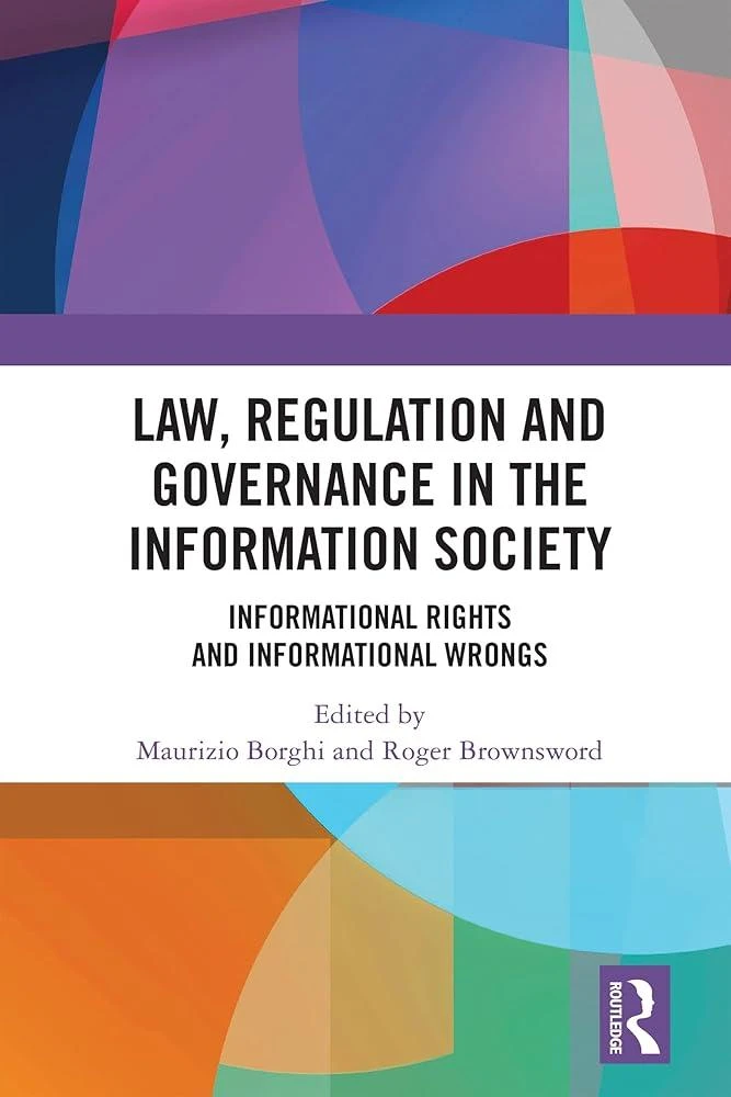 Law, Regulation and Governance in the Information Society : Informational Rights and Informational Wrongs