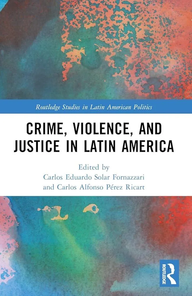 Crime, Violence, and Justice in Latin America