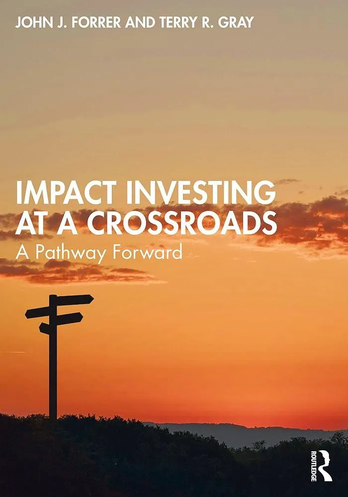 Impact Investing at a Crossroads : A Pathway Forward