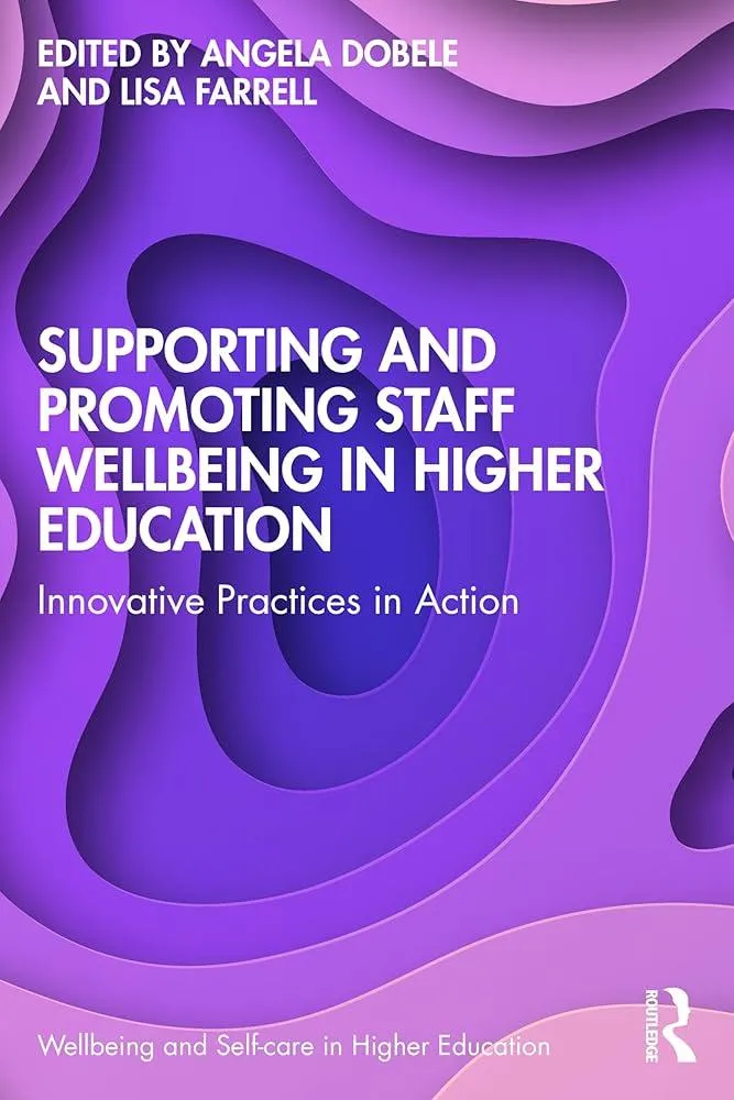 Supporting and Promoting Wellbeing in the Higher Education Sector : Practices in Action