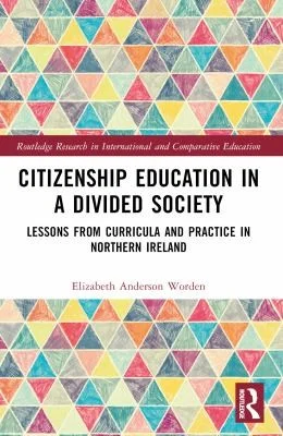 Citizenship Education in a Divided Society : Lessons from Curricula and Practice in Northern Ireland