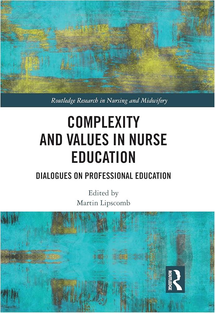 Complexity and Values in Nurse Education : Dialogues on Professional Education