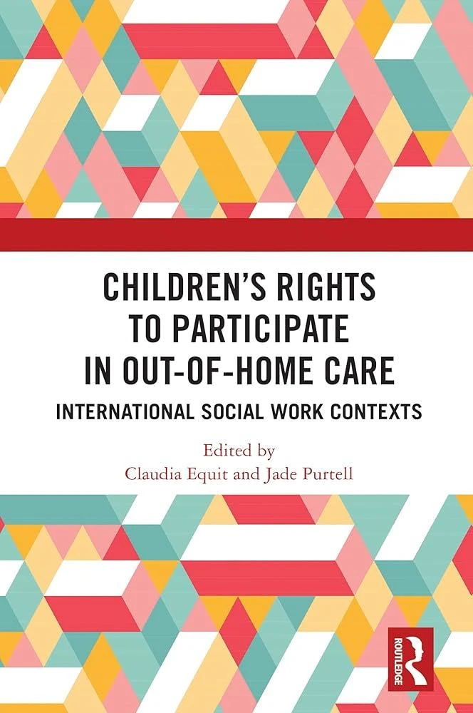 Children's Rights to Participate in Out-of-Home Care : International Social Work Contexts