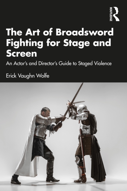 The Art of Broadsword Fighting for Stage and Screen
