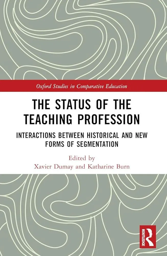 The Status of the Teaching Profession : Interactions Between Historical and New Forms of Segmentation