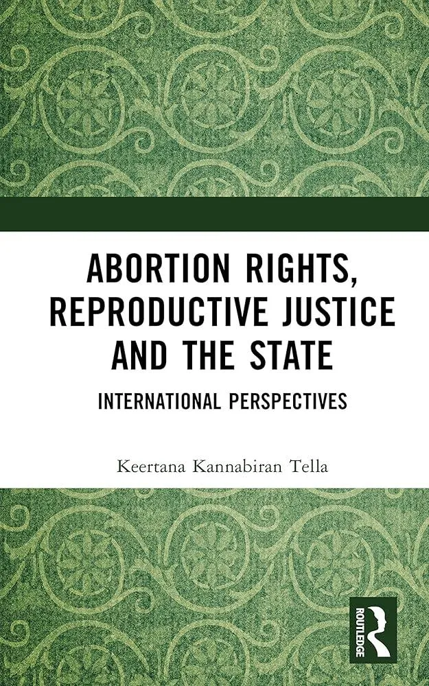 Abortion Rights, Reproductive Justice and the State : International Perspectives