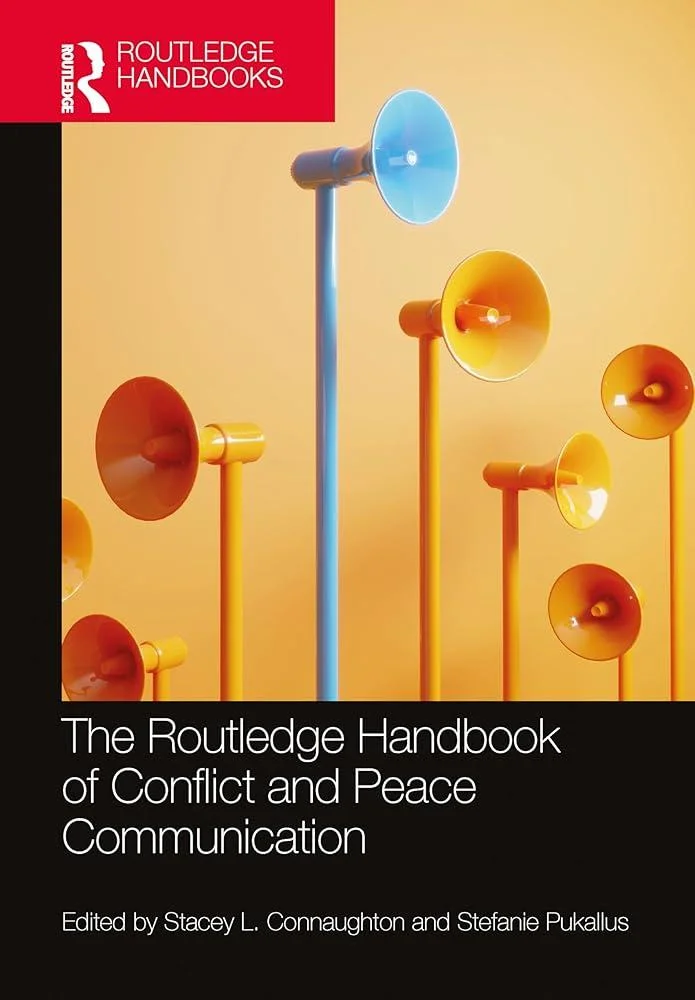 The Routledge Handbook of Conflict and Peace Communication