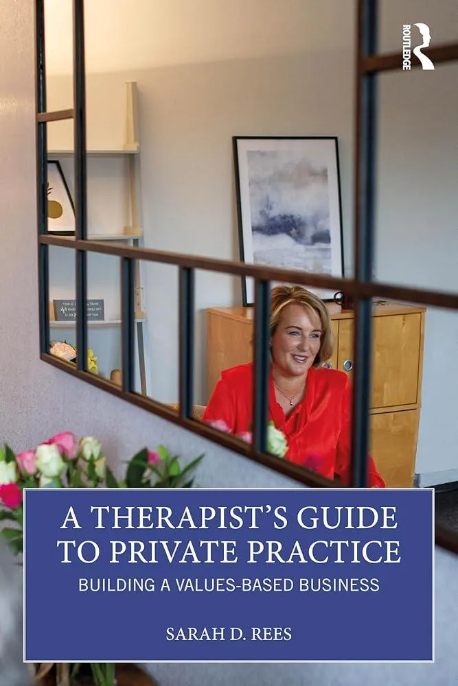 A Therapist’s Guide to Private Practice : Building a Values-based Business