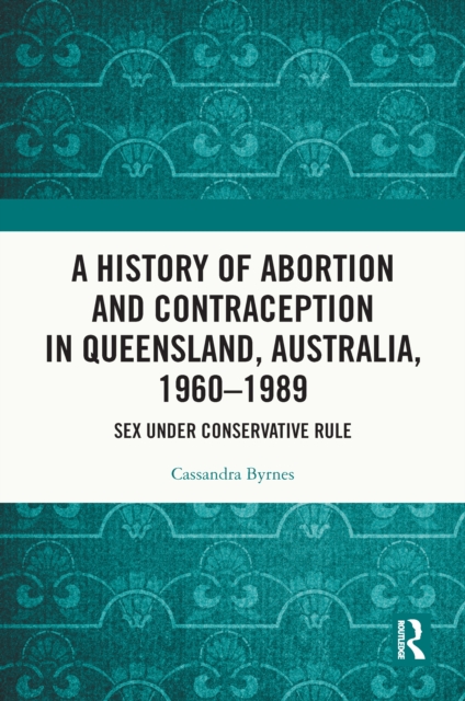 A History of Abortion and Contraception in Queensland, Australia, 1960–1989