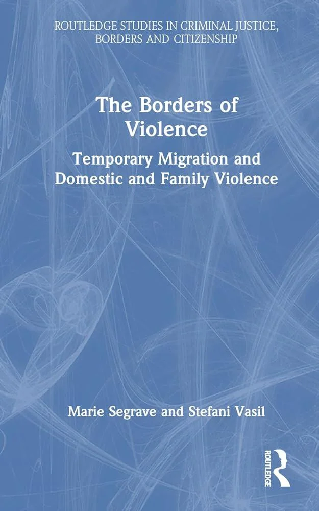 The Borders of Violence : Temporary Migration and Domestic and Family Violence