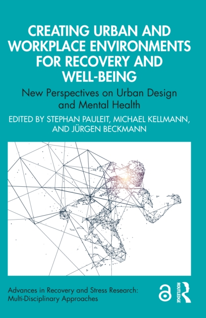 Creating Urban and Workplace Environments for Recovery and Well-being