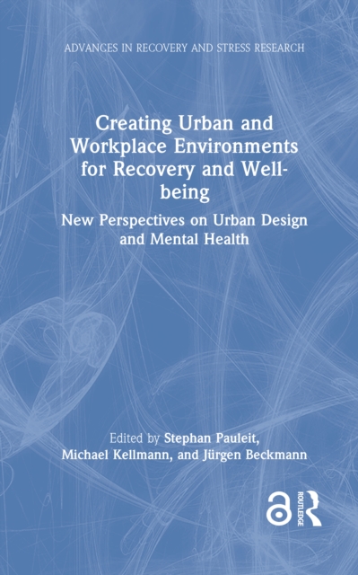 Creating Urban and Workplace Environments for Recovery and Well-being