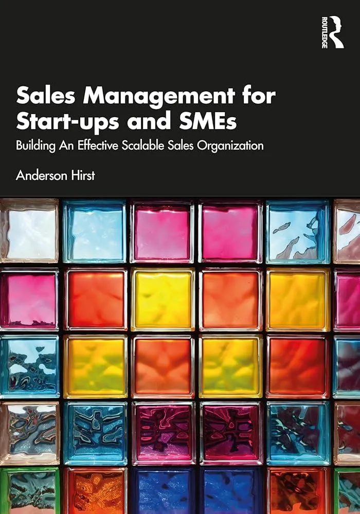 Sales Management for Start-ups and SMEs : Building an effective scalable sales organisation