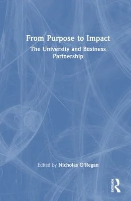 From Purpose to Impact : The University and Business Partnership