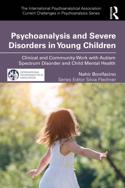 Psychoanalysis and Severe Disorders in Young Children