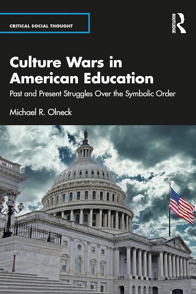 Culture Wars in American Education : Past and Present Struggles Over the Symbolic Order