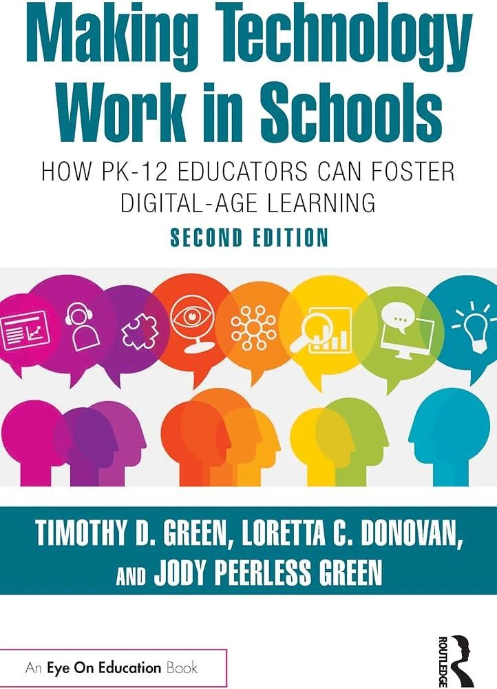 Making Technology Work in Schools : How PK-12 Educators Can Foster Digital-Age Learning