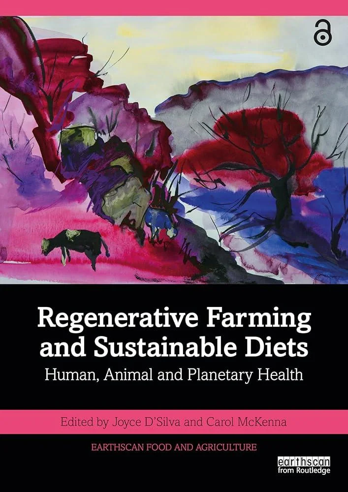 Regenerative Farming and Sustainable Diets : Human, Animal and Planetary Health