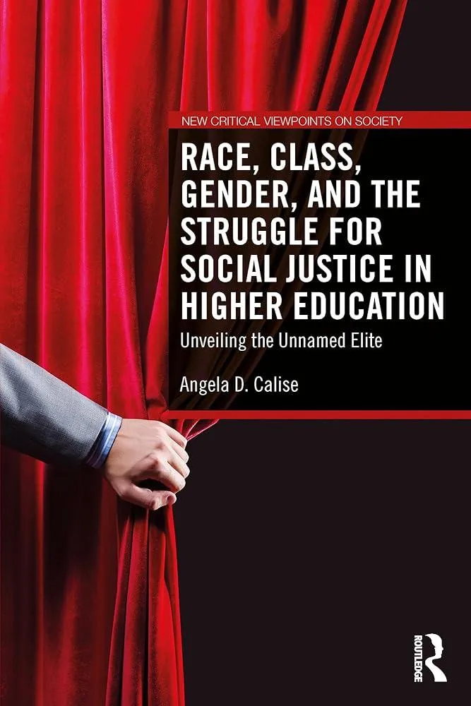 Race, Class, Gender, and the Struggle for Social Justice in Higher Education : Unveiling the Unnamed Elite