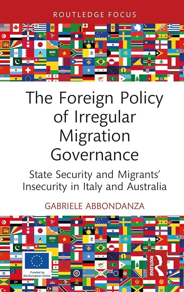 The Foreign Policy of Irregular Migration Governance : State Security and Migrants’ Insecurity in Italy and Australia