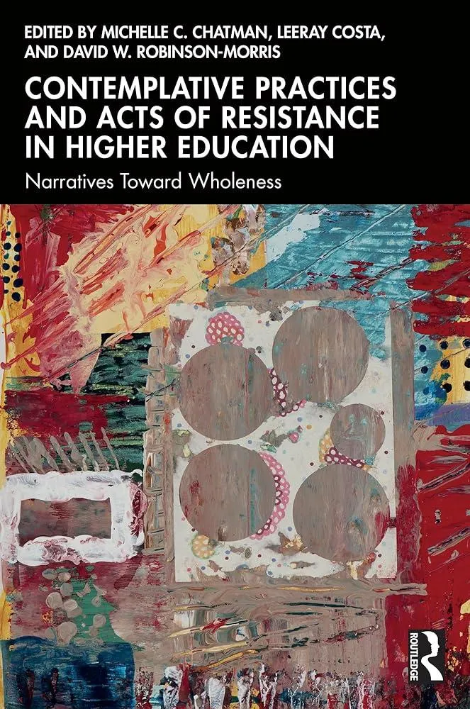 Contemplative Practices and Acts of Resistance in Higher Education