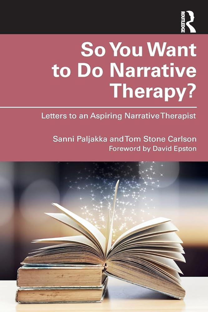 So You Want to Do Narrative Therapy? : Letters to an Aspiring Narrative Therapist