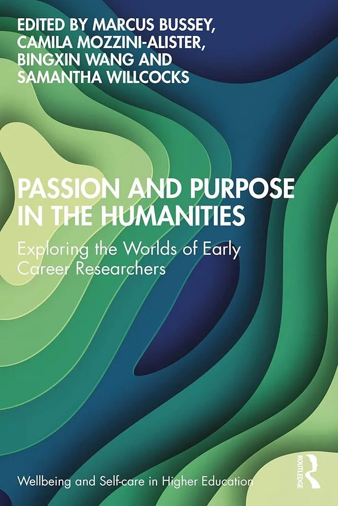 Passion and Purpose in the Humanities : Exploring the Worlds of Early Career Researchers