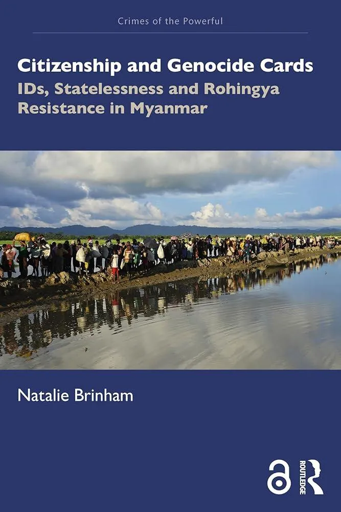 Citizenship and Genocide Cards : IDs, Statelessness and Rohingya Resistance in Myanmar