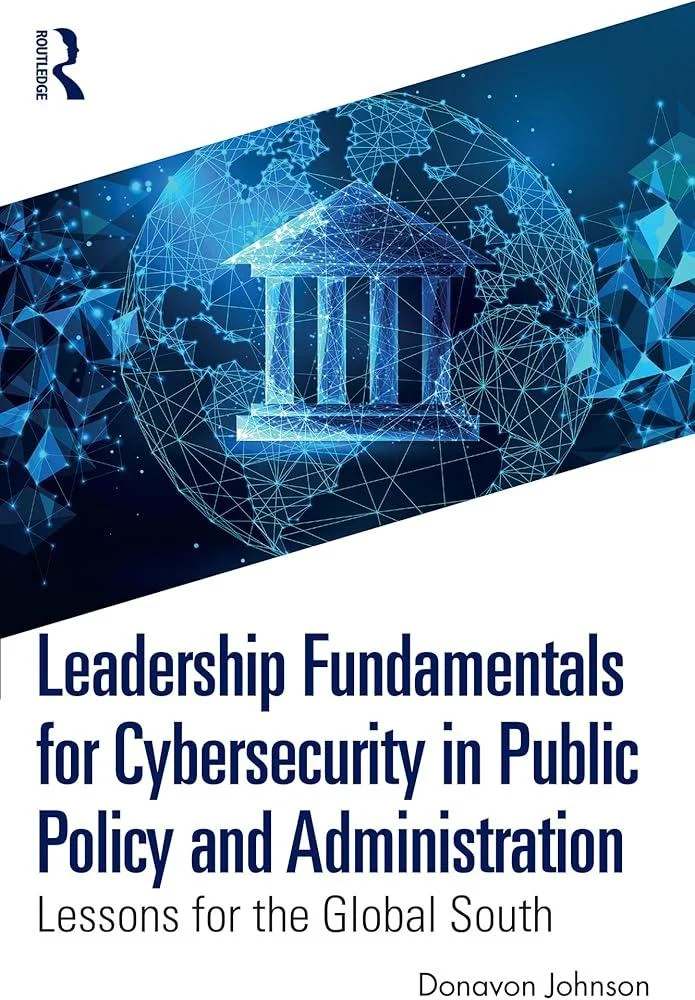 Leadership Fundamentals for Cybersecurity in Public Policy and Administration : Lessons for the Global South