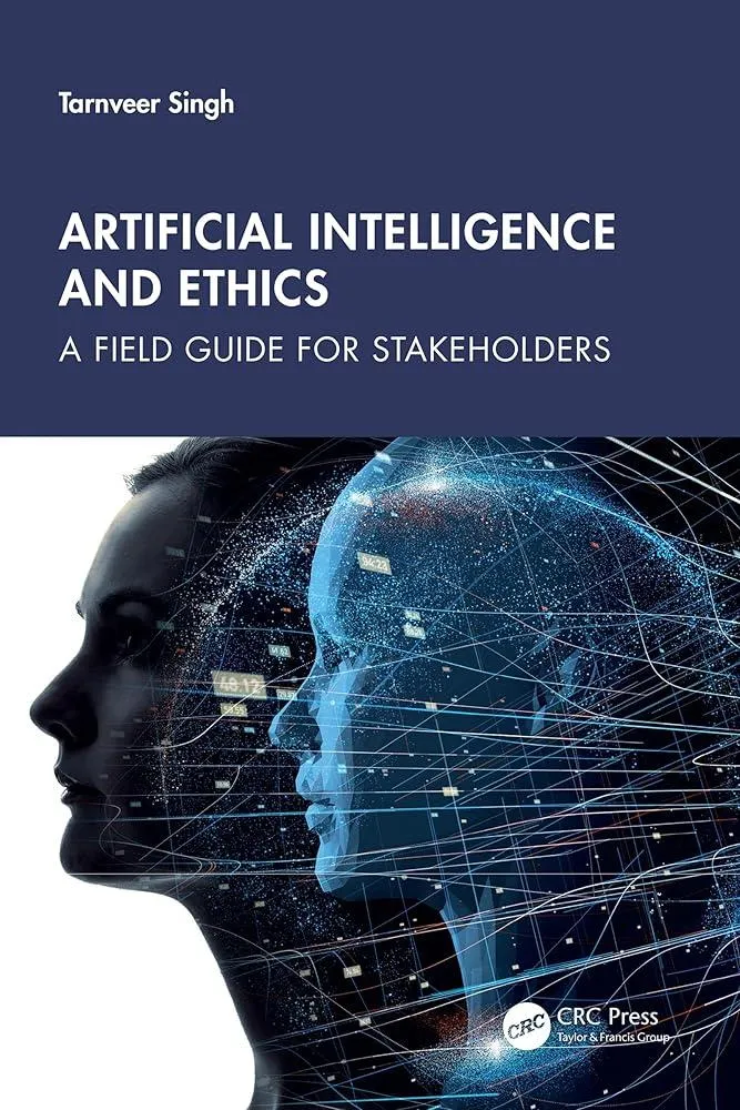 Artificial Intelligence and Ethics : A Field Guide for Stakeholders