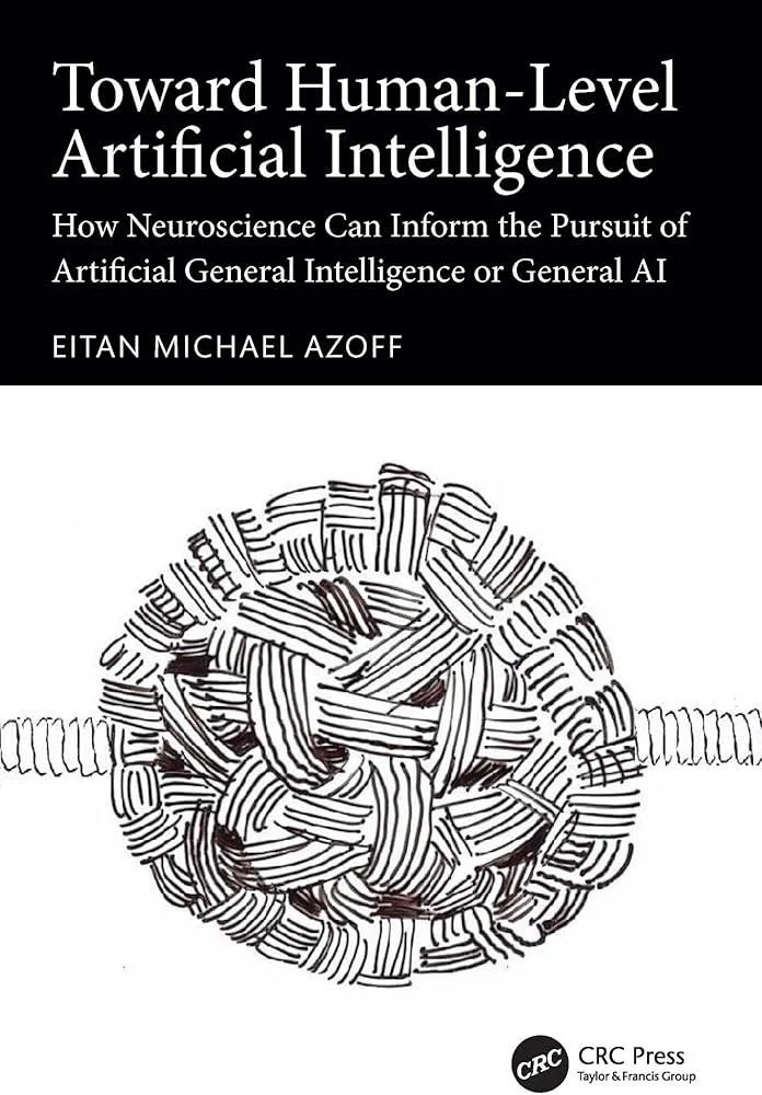 Toward Human-Level Artificial Intelligence : How Neuroscience Can Inform the Pursuit of Artificial General Intelligence or General AI