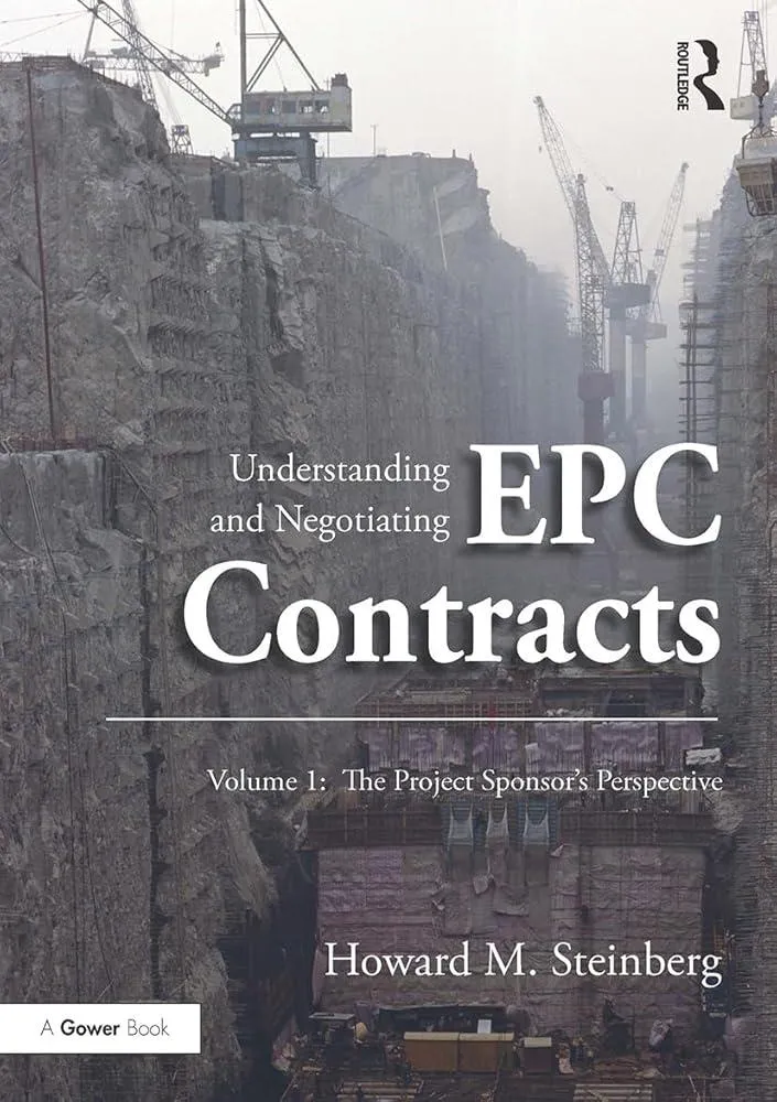 Understanding and Negotiating EPC Contracts, Volume 1 : The Project Sponsor's Perspective