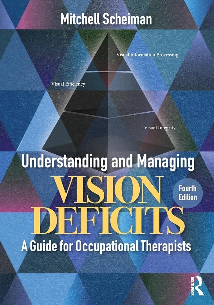 Understanding and Managing Vision Deficits : A Guide for Occupational Therapists