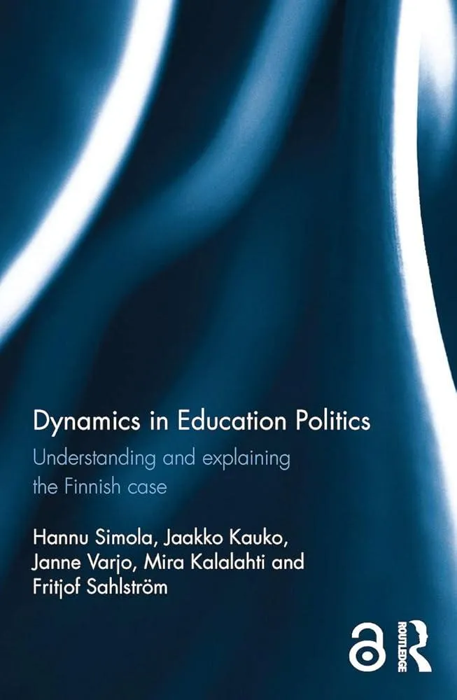 Dynamics in Education Politics : Understanding and explaining the Finnish case