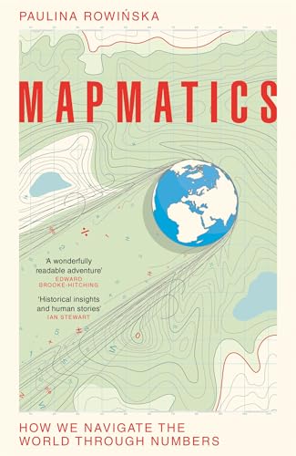 Mapmatics : How We Navigate the World Through Numbers