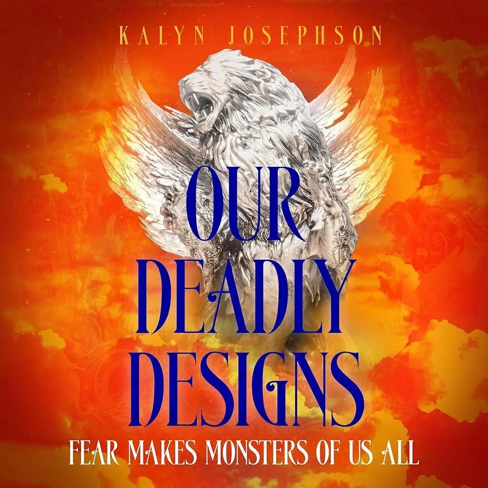 Our Deadly Designs