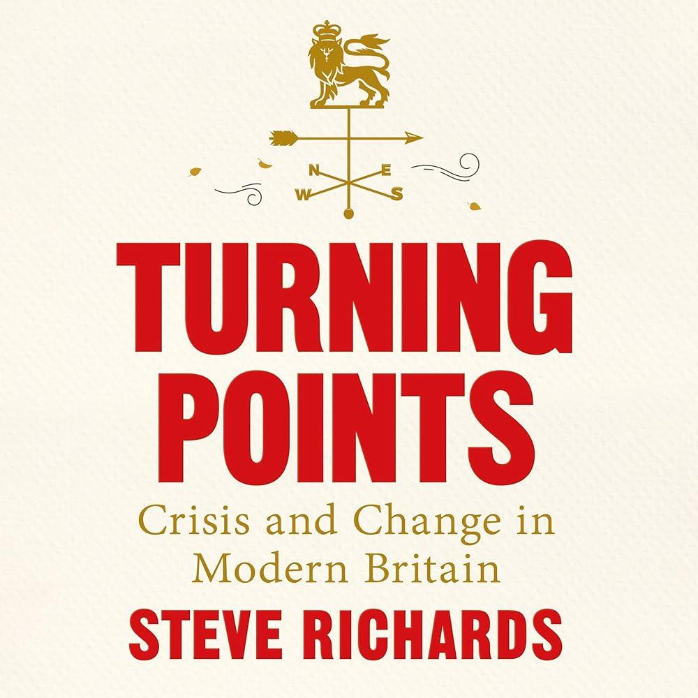 Turning Points : Crisis and Change in Modern Britain