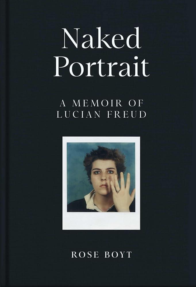 Naked Portrait: A Memoir of Lucian Freud