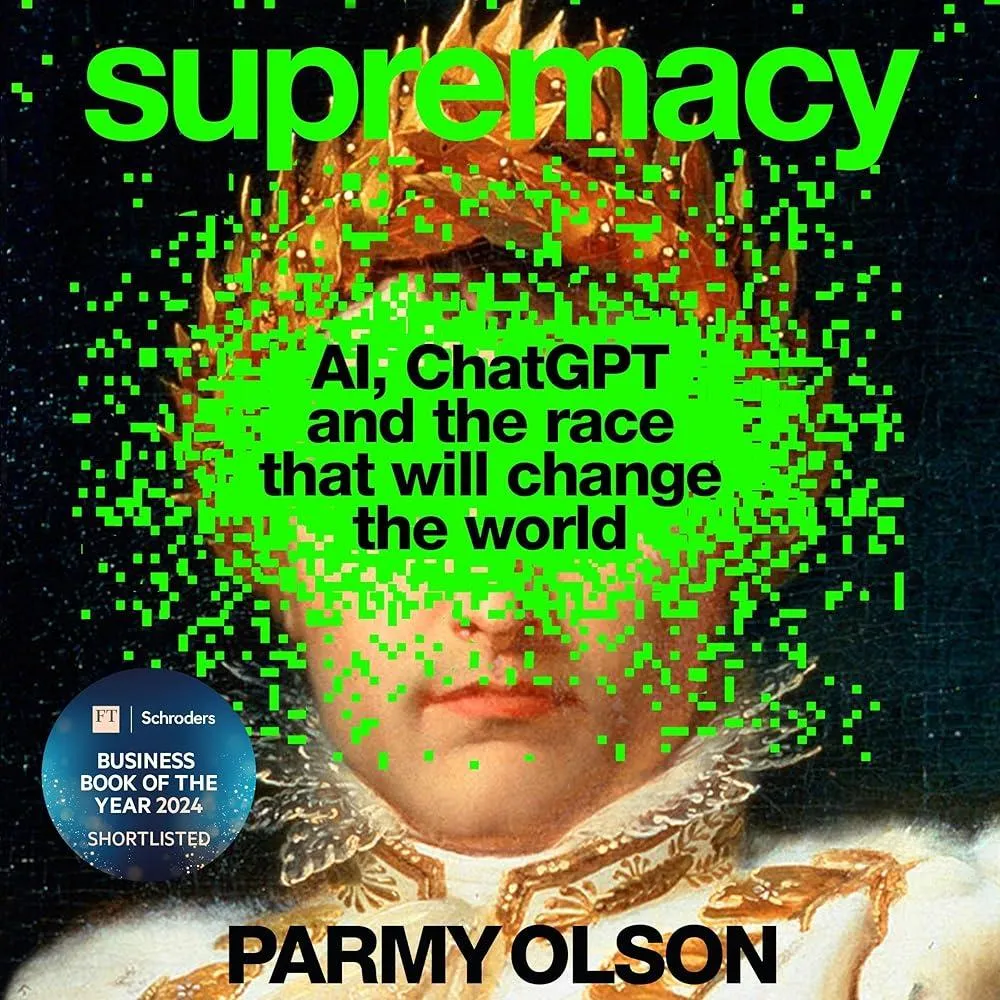 Supremacy : AI, ChatGPT and the Race That Will Change the World