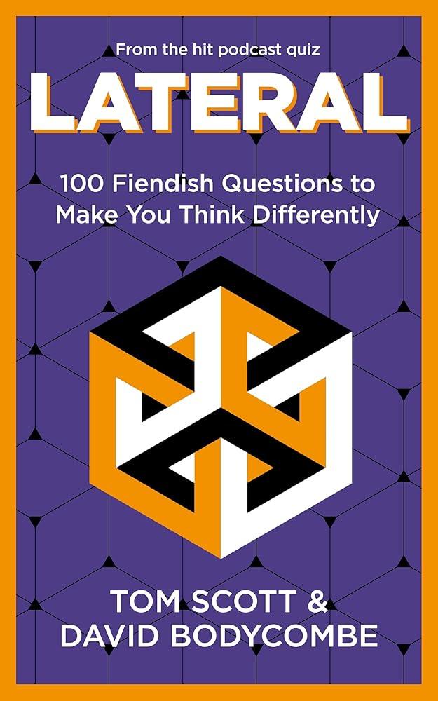 Lateral : 100 Fiendish Questions to Make You Think Differently