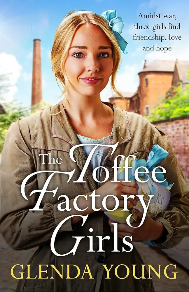 The Toffee Factory Girls : The first in an unforgettable wartime trilogy about love, friendship, secrets and toffee . . .