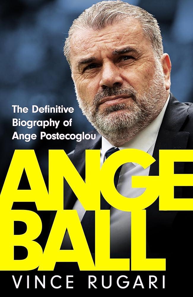 Angeball : The Definitive Biography of Ange Postecoglou