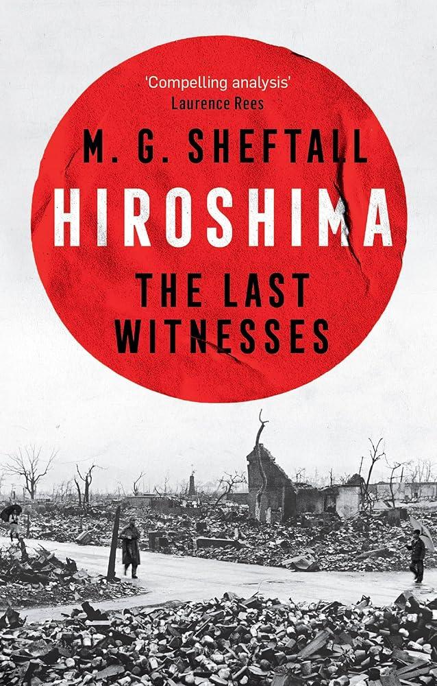 Hiroshima : The extraordinary stories of the last survivors of the atomic bomb who can still recall the day the world changed forever