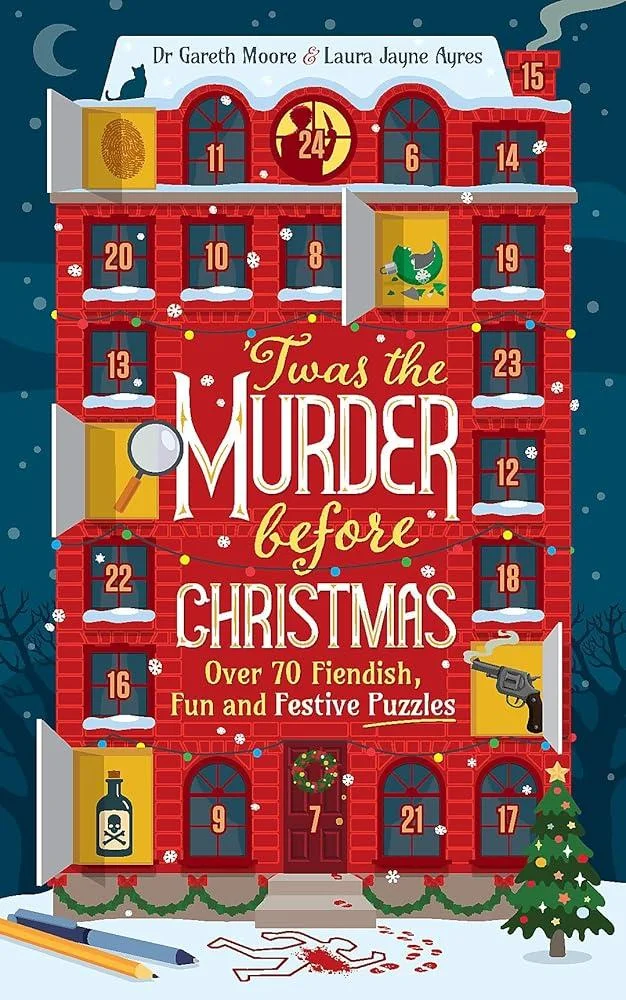 'Twas the Murder Before Christmas : Over 70 Fiendish, Fun and Festive Puzzles